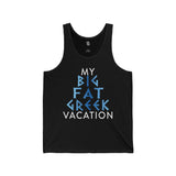 My Big Fat Greek Vacation Unisex Jersey Tank - Vacation Art Boutique