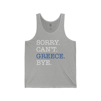 Sorry. Can't. Greece. Bye. Unisex Jersey Tank - Vacation Art Boutique