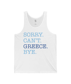 Sorry. Can't. Greece. Bye. Unisex Jersey Tank - Vacation Art Boutique