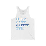 Sorry. Can't. Greece. Bye. Unisex Jersey Tank - Vacation Art Boutique