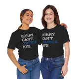 Sorry. Can't. Greece. Bye. Vacation Tee - Vacation Art Boutique