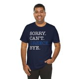 Sorry. Can't. Greece. Bye. Vacation Tee - Vacation Art Boutique