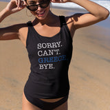 Sorry. Can't. Greece. Bye. Women's Racerback Tank - Vacation Art Boutique