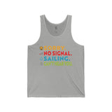 Sorry No Signal Sailing Can't Hear You - Unisex Jersey Tank - Vacation Art Boutique