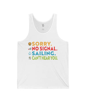 Sorry No Signal Sailing Can't Hear You - Unisex Jersey Tank - Vacation Art Boutique
