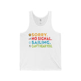 Sorry No Signal Sailing Can't Hear You - Unisex Jersey Tank - Vacation Art Boutique