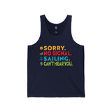 Sorry No Signal Sailing Can't Hear You - Unisex Jersey Tank - Vacation Art Boutique