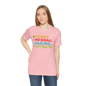 Sorry, No Signal, Sailing, Can't Hear You Vacation Tee - Vacation Art Boutique