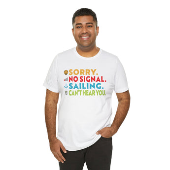 Sorry, No Signal, Sailing, Can't Hear You Vacation Tee - Vacation Art Boutique