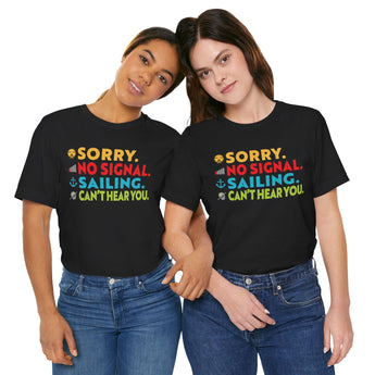 Sorry, No Signal, Sailing, Can't Hear You Vacation Tee - Vacation Art Boutique