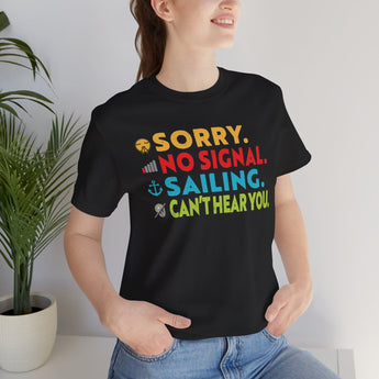 Sorry, No Signal, Sailing, Can't Hear You Vacation Tee - Vacation Art Boutique