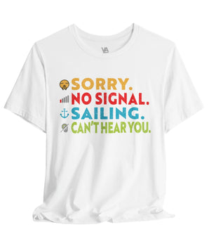 Sorry, No Signal, Sailing, Can't Hear You Vacation Tee - Vacation Art Boutique