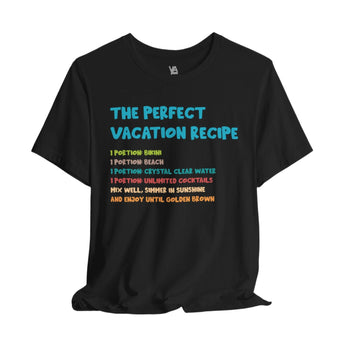 The Perfect Vacation Recipe T-Shirt - Vacation Art Boutique